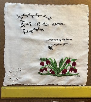 Image of We all die alone.  original embroidery