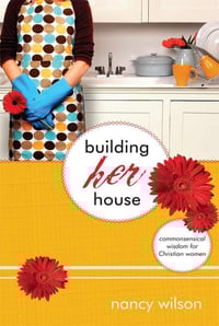 Image 2 of Building Her House: Commonsensical Wisdom for Christian Women BY NANCY WILSON