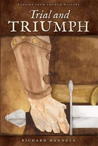Image 2 of Trial and Triumph: Stories from Church History RICHARD HANNULA