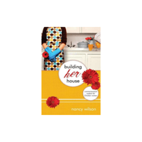 Image 1 of Building Her House: Commonsensical Wisdom for Christian Women BY NANCY WILSON