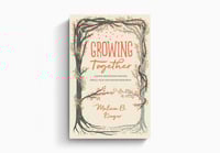 Growing Together: Taking Mentoring beyond Small Talk and Prayer Requests By Melissa B. Kruger