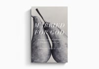 Married for God: Making Your Marriage the Best It Can Be By Christopher Ash