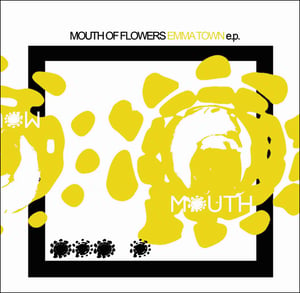 Image of Mouth of Flowers - Emma's Town EP 