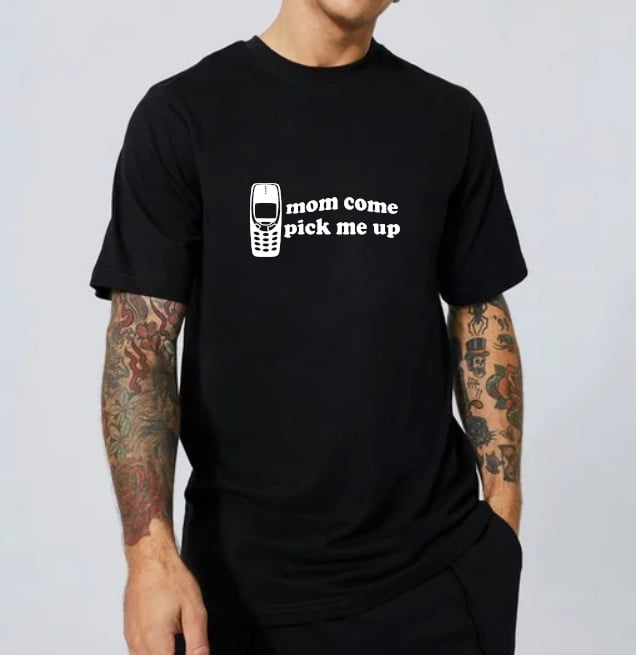 Image of MOM COME PICK ME UP T-SHIRT (BLACK)