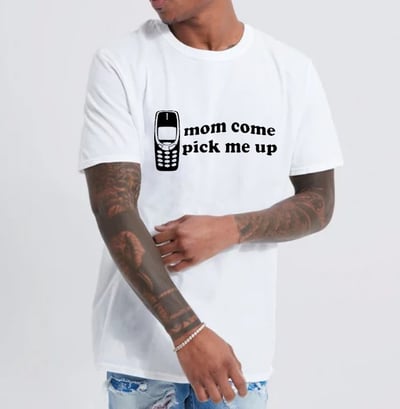 Image of MOM COME PICK ME UP T-SHIRT (WHITE)
