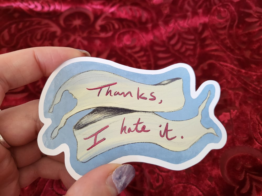 Image of Thanks, I Hate It - Sticker
