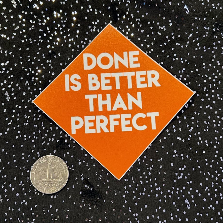 Image of Matte Vinyl Sticker: Done is Better than Perfect (sign)
