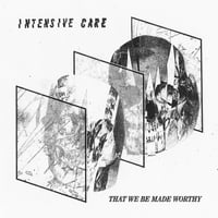 INTENSIVE CARE - That We Be Made Worthy LP