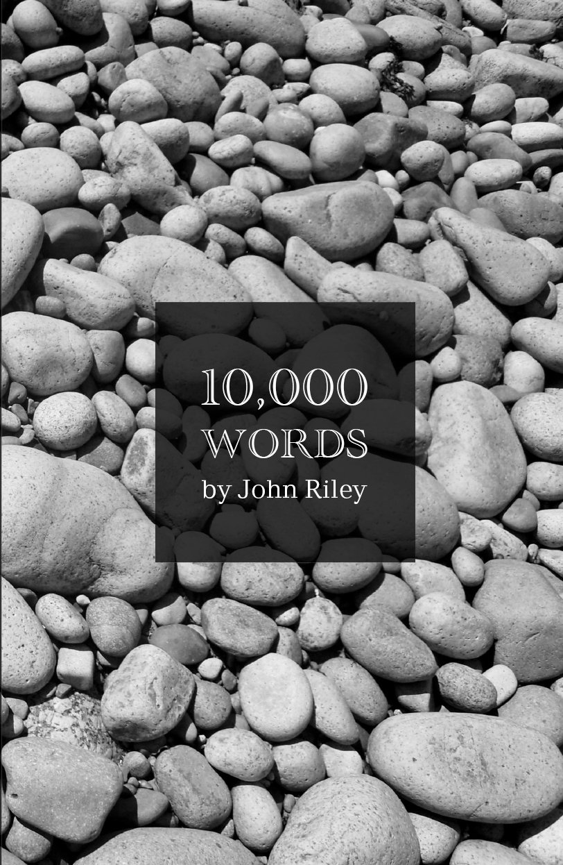 10,000 WORDS By John Riley