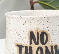 Image 3 of NO THANK YOU MUG Preorder