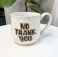 Image 1 of NO THANK YOU MUG Preorder