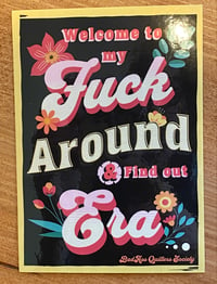 F-Around and Find Out Era - 4 inch sticker