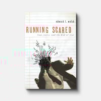RUNNING SCARED: FEAR, WORRY, AND THE GOD OF REST BY Edward T. Welch