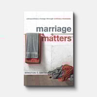 MARRIAGE MATTERS: EXTRAORDINARY CHANGE THROUGH ORDINARY MOMENTS BY  Winston T. Smith