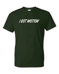 Image 1 of I Got Motion T-Shirt