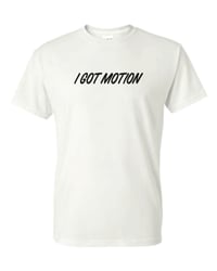 Image 2 of I Got Motion T-Shirt