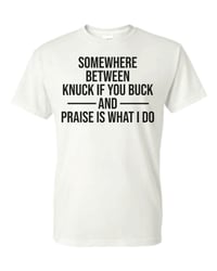 Image 1 of Knuck if you Buck & Praise T-Shirt