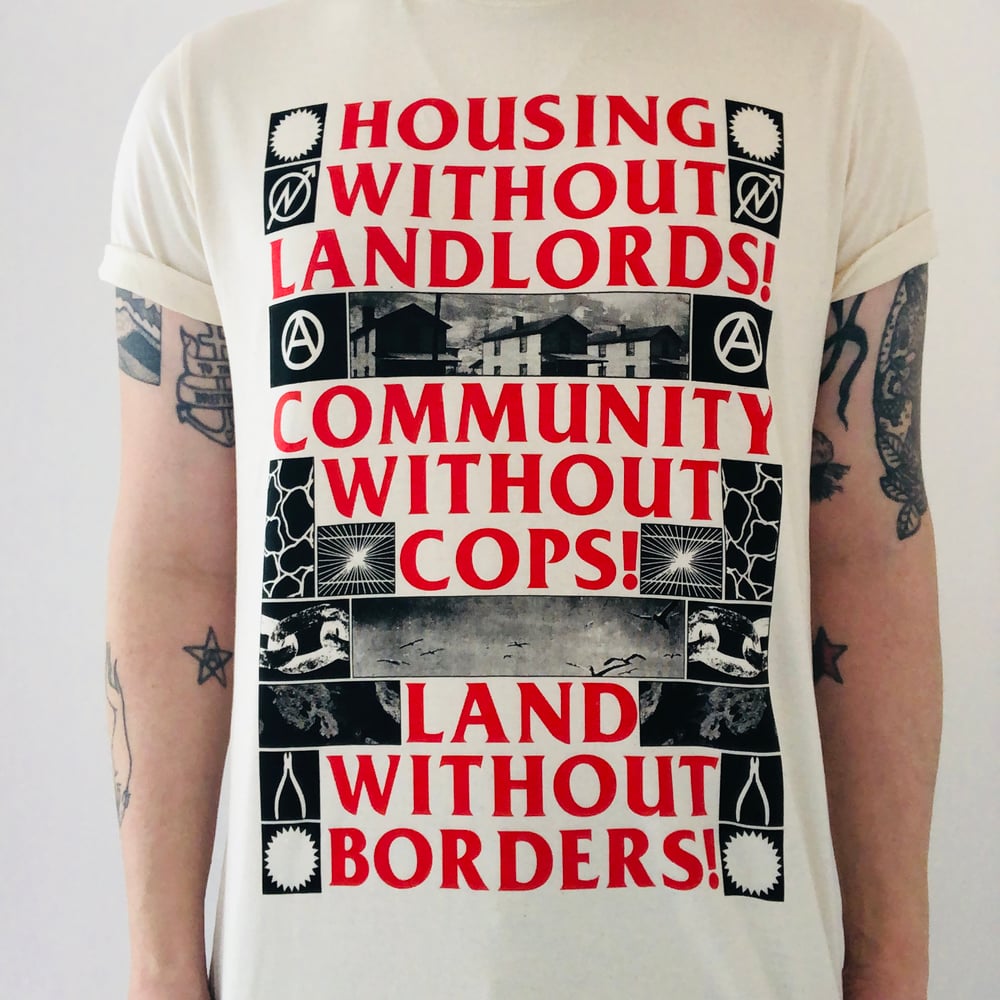 Image of Housing without landlords! Community without cops! Land without borders! t-Shirt