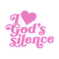 I <3 God's silence vinyl sticker