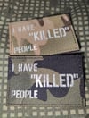 I have "killed" people