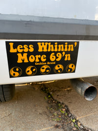 Image 1 of Less Whinin’ More 69’n Bumper Sticker 