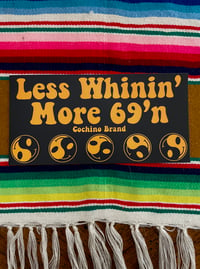 Image 2 of Less Whinin’ More 69’n Bumper Sticker 