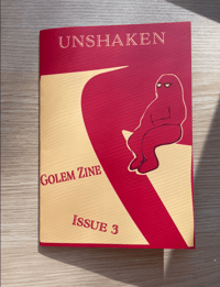 Golem Zine Issue #3: UNSHAKEN