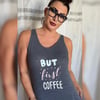Worn But First Coffee Tank Top + Free Signed 8X10