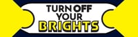 Turn off your brights Bumper Sticker