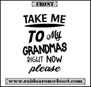 Image of Take Me To My Grandmas Right Now Please Onsie