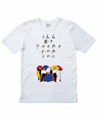 Friends I'll be there for you white unisex T-shirt