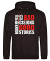 Bad Decisions Make Good Stories - Hoody
