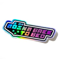 Image 3 of I Am Going Back to Bed Holographic Sticker