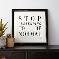 Image 1 of Stop Pretending To Be Normal