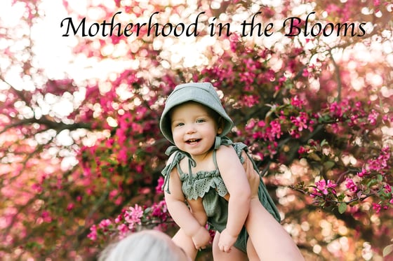 Image of **MOTHERHOOD IN THE BLOOMS** {Monday May 1st - $50 deposit}