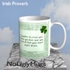 Irish Proverb -- May you always be blessed with . . . .