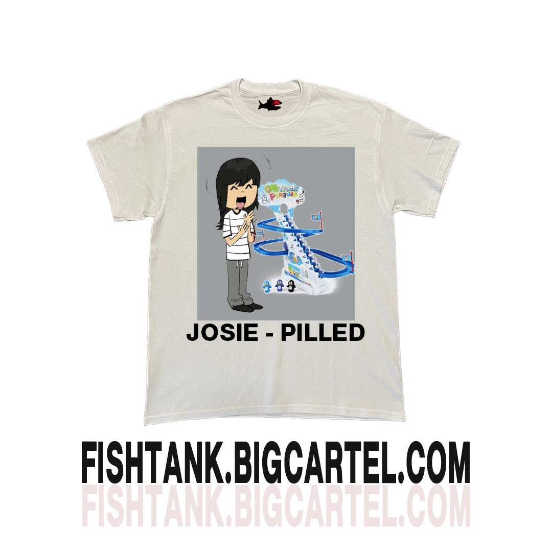 JOSIE - PILLED | FISHTANK