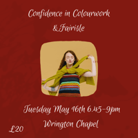 Confidence in Colourwork & Fairisle at Wrington Chapel Tuesday 16th May