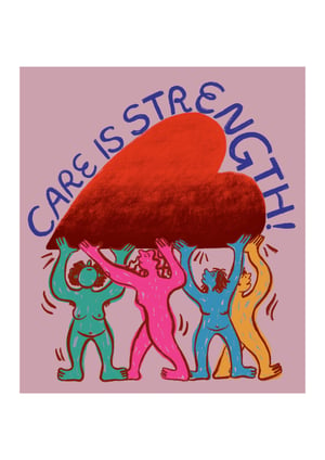 Image of ‘Care is Strength!’ Giclee Prints