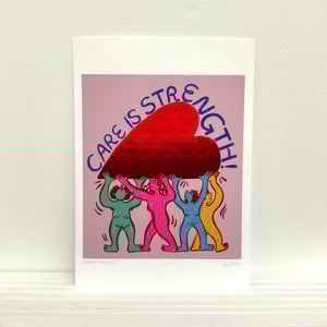 Image of ‘Care is Strength!’ Giclee Prints