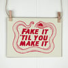 Fake It 5x7 Screen Print