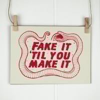 Fake It 5x7 Screen Print