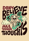 Don’t Believe All Your Thoughts - PRINT