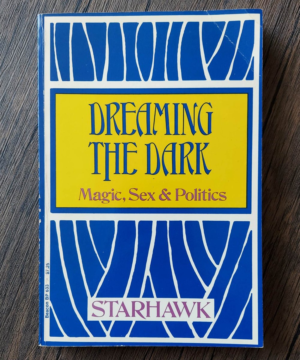 Dreaming the Dark: Magic, Sex, and Politics, by Starhaw