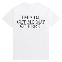 Image 1 of DREAM2i "I'm A DJ Get Me Out Of Here" T-Shirt (White)