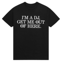 Image 1 of DREAM2i "I'm A DJ Get Me Out Of Here" T-Shirt (Black)