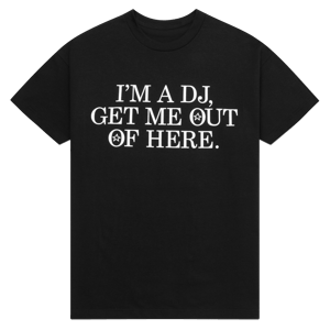 DREAM2i "I'm A DJ Get Me Out Of Here" T-Shirt (Black)