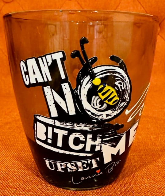 Image of Can’t Upset Me Sip Glass