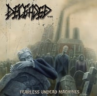 DECEASED - FEARLESS UNDEAD MACHINES