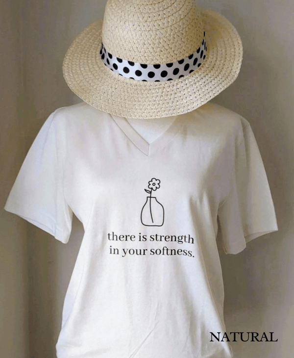 Image of There  is strength in your softness T-shirt, Crew neck/V-neck, Inspirational t-shirt